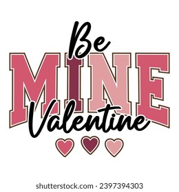 Be Mine Valentine varsity college text design with heart for Valentine's Day celebration