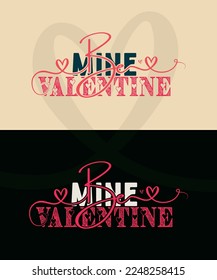 Be Mine Valentine - Vector design, Valentine's Day, T-shirt Design 