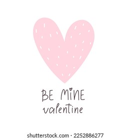 be mine valentine. Vector illustration with cartoon heart, lettering, decor elements. hand drawing. romance. Design for Happy Valentine's Day greeting cards, print, posters.