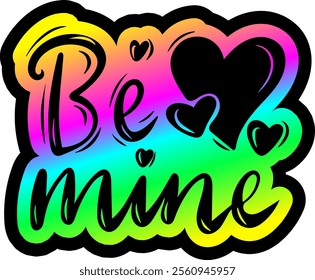 be mine valentines day colorful bright rainbow graphic design