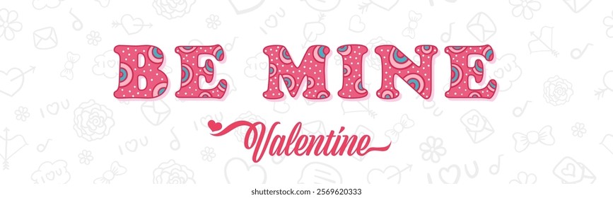 "Be Mine" Valentine's Day Design with banner size.