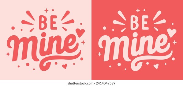 Be mine Valentine's Day lettering card. Valentine pink and red quotes typographic art poster. Groovy retro vintage girly aesthetic message. Cute magic love hearts text shirt design and print vector.