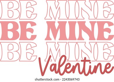 Be Mine Valentine's Day Love quote retro wavy groovy typography sublimation SVG on white background