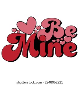 Be Mine Valentine's Day Love quote retro wavy groovy typography sublimation SVG on white background