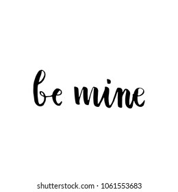 "Be mine" Valentine's Day Romantic Brush Hand Lettering Black on White Background