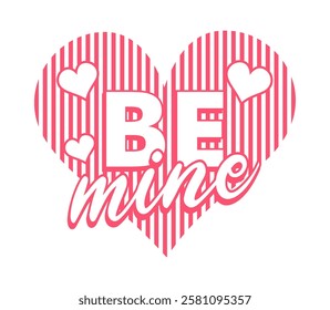 Be Mine, Valentines Day T shirt Designs, Valentine and Love Quote With Line Art Heart Vector Design