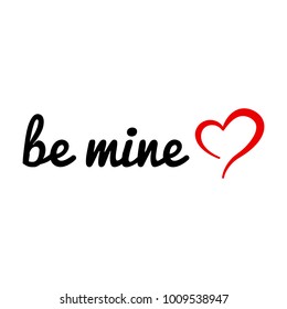 Be mine. Valentines day. Text with hand drawn heart. Vector illustration