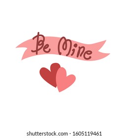 Be mine Valentine's text pink card. Greeting Valentine's day typography lettering. Romantic quote, love celebration font words. Postcard, banner, poster, packaging design. Vector eps 10.