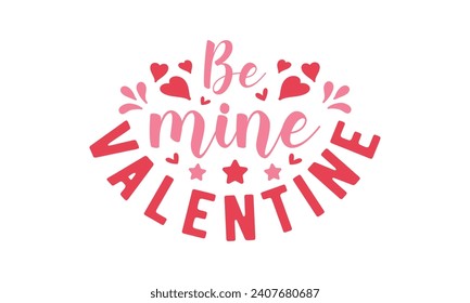 Be mine valentine, Valentinstag, Valentinstag-T-Shirt-Design, Aufkleber, Valentinstag-t-Shirt-Bundle, Happy valentiner-Tag-Typografie der Shirt-Zitate, Cricut Cut Files, Silhouette, Vektorgrafik, Liebe