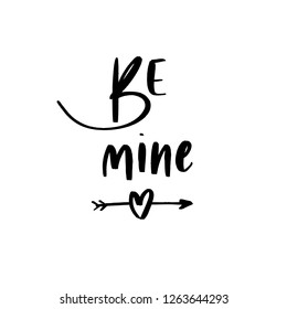 Be mine - Vector  handwritten lettering. Hand drawn brush style modern calligraphy.