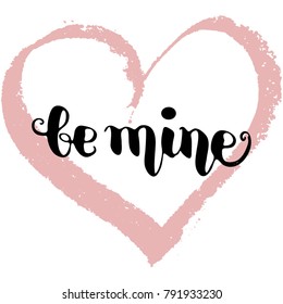 Be mine. Vector illustration with hand drawn lettering and heart shape