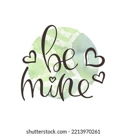 Be Mine. Vector ink lettering art. Hand drawn lettering phrase. Modern brush calligraphy card. Illustration isolated on white background