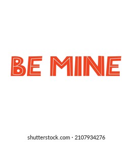Be mine vector lettering on isolated background. Cute handwritten quote. Valentine's day. Romantic typography