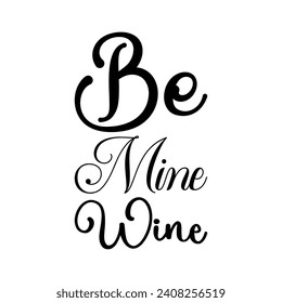 be mine wine black letter quote