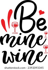 Be mine wine wine love design