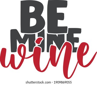 Be mine, Be wine | Valentine's day quote