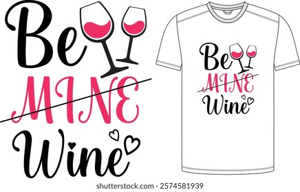 Be Mine Wine , Vector Design Print Redy Design.