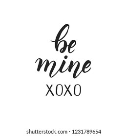 Be mine, xoxo - Handwritten motivational quote isolated on white. Lettering calligraphy phrase. Happy Valentine's Day.