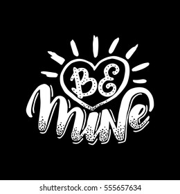 Be mine.Hand drawn poster with hand lettering.