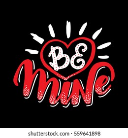 Be mine.Hand drawn poster with hand lettering.
