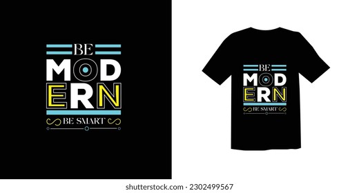 BE MODERN LETTERING TYPOGRAPHY THSIRT DESIGN