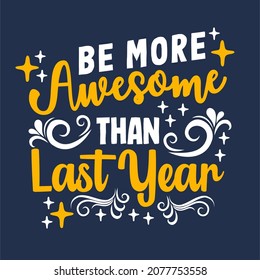 Be more awesome than last year quote typography design template