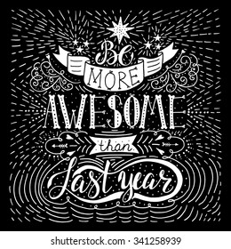 Be more awesome than last year - handdrawn typography design element. Vector lettering.