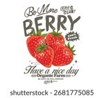 Be more berry. Fresh strawberry fruit with print bow. You are so berry sweet. Sweet and juicy strawberry t shirt artwork. Have a nice day. 