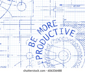Be more productive text with gear wheels hand drawn on graph paper technical drawing background