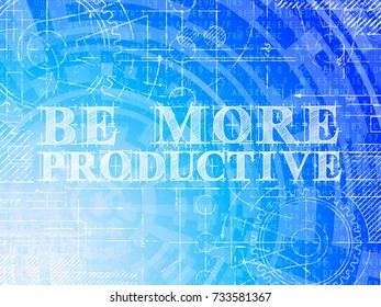 Be more productive text with gear wheels hand drawn on high tech background
