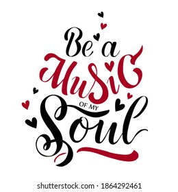 ''Be a music of my soul'' text as declaration of love, tag, icon. Text card for Valentine's day, marriage proposal. Hearts background. Lettering typography poster. Vector illustration.