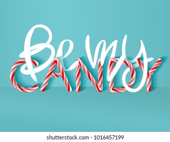 Be My Candy - creative poster with handdrawn lettering. Handwritten white phrase and Candy cane red and pink letters on light green background. Fresh vector template for greeting card, tag, poster