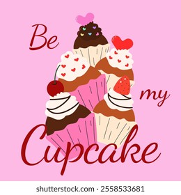 Be my cupcake. Valentine's day greeting card with cupcake. Flat vector illustration.