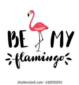 Be my flamingo. Hand drawn lettering. Romantic quote. Trend 80s - 90s style
