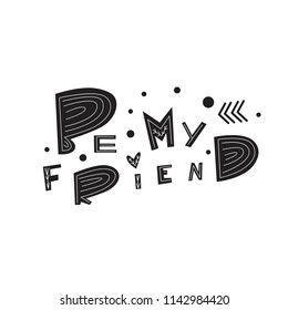 Be my friend- unique handdrawn lettering quote about friendship. Made in vector. Doodle style