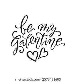 Be my Galentine handwritten text. Hand lettering, modern brush ink calligraphy isolated on white background. Vector illustration. Concept for card, logo, poster, print. Happy Galentine's day on Feb 13