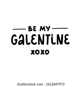 Be my Galentine xoxo hand lettering. Celebrating women friendship sign, suitable for prints, posters, greeting cards, etc.