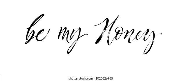 Be My Honey Postcard. St.Valentine's Day message. Dry brush lettering. Modern calligraphy poster in expressive style