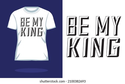 Be My King~~Vector typography. Handwriting romantic lettering 