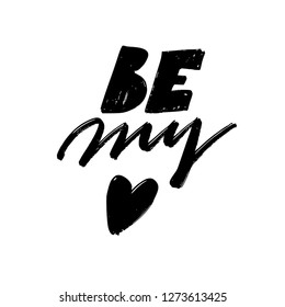 BE MY LOVE. LETTERING WORDS. FOR ST VALENTINE'S DAY. VECTOR LOVELY GREETING HAND LETTERING