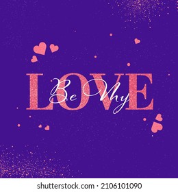 Be My Love Quote With Red Glittering Hearts On Purple Background For Happy Valentine's Day Concept.