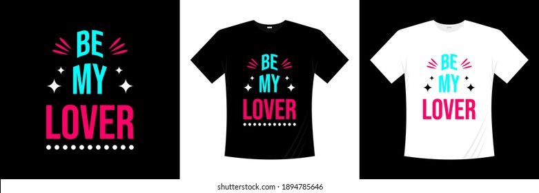  be my lover typography t-shirt design