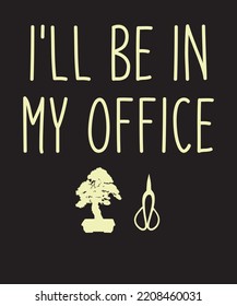 I'll Be In My Office Design