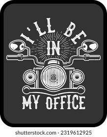 I'll Be in My Office, Motorcycle t-shirt design