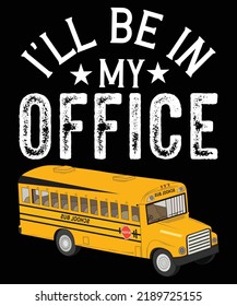 
I'LL BE IN MY OFFICE TSHIRT DESIGN