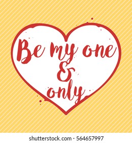 Be my one and only. Valentine's Day card.