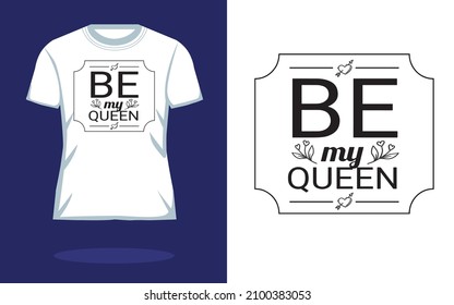 Be My Queen ~~Vector typography. Handwriting romantic lettering | Typography T shirt Design