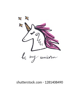 Be my unicorn. Unicorn girl head. Text hand drawn lettering quote and little pony art, magical nursery theme svg