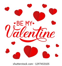Be my Valentine banner with calligraphy hand lettering and 3d paper cut hearts. Valentines day greeting card. Vector illustration. Easy to edit design template. 