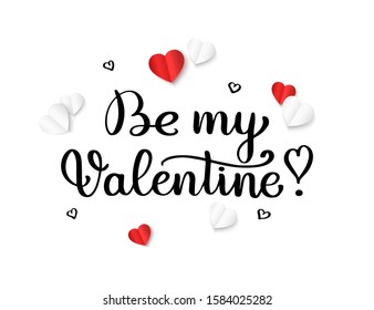 Be My Valentine brush lettering inscription isolated on white background with paper heart. Happy Valentines day greeting card.